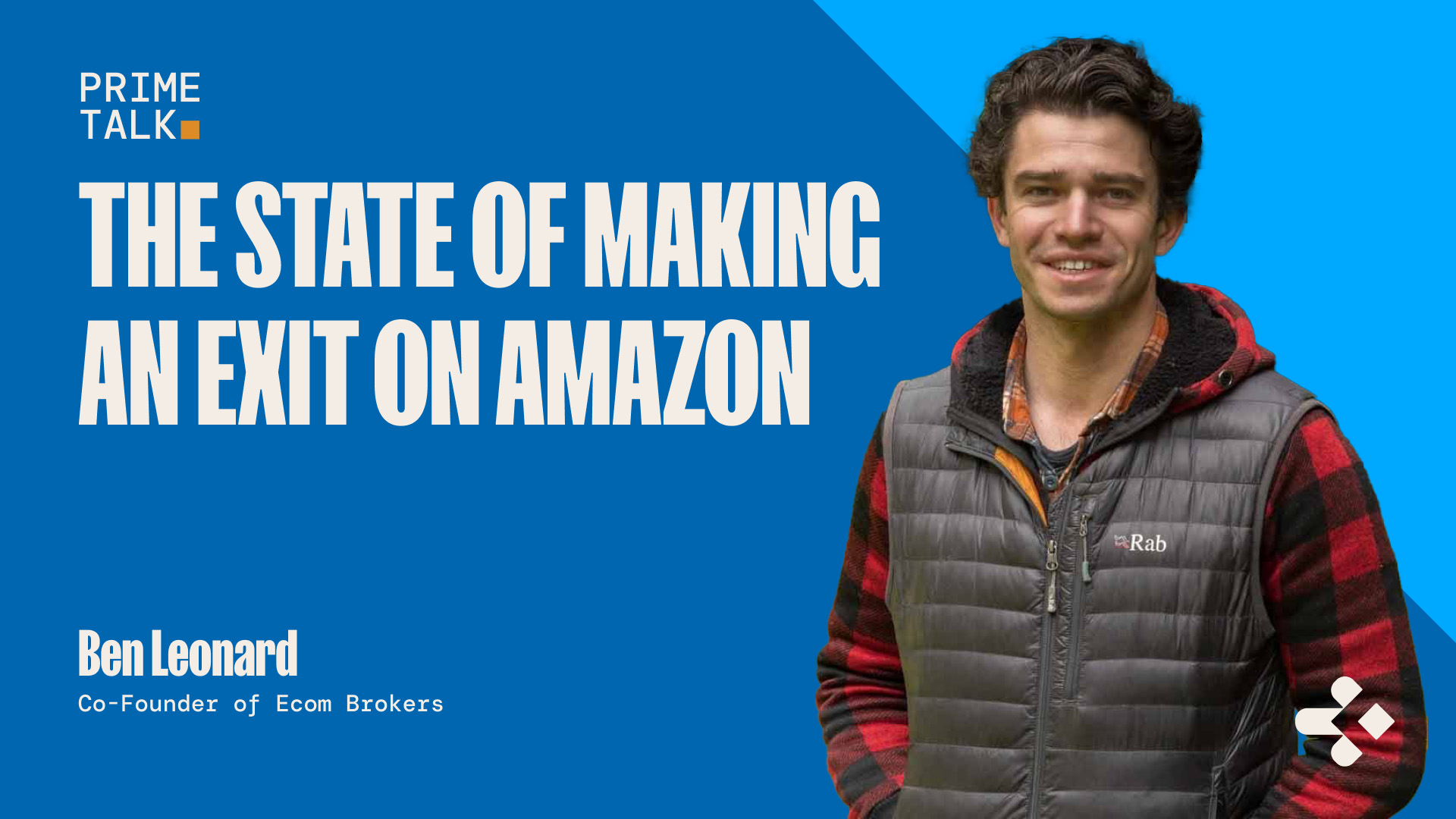 Cover for a podcast called: "Prime Talk - The State of Making An Exit on Amazon" with a photo of Ben Leonard on a blue background