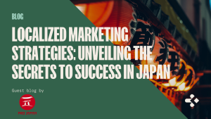 Localized Marketing Strategies Unveiling the Secrets to Success in Japan