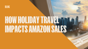 How Holiday Travel Impacts Amazon Sales