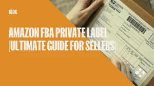 Featured Image - Amazon FBA Private Label - [Ultimate Guide for Sellers]